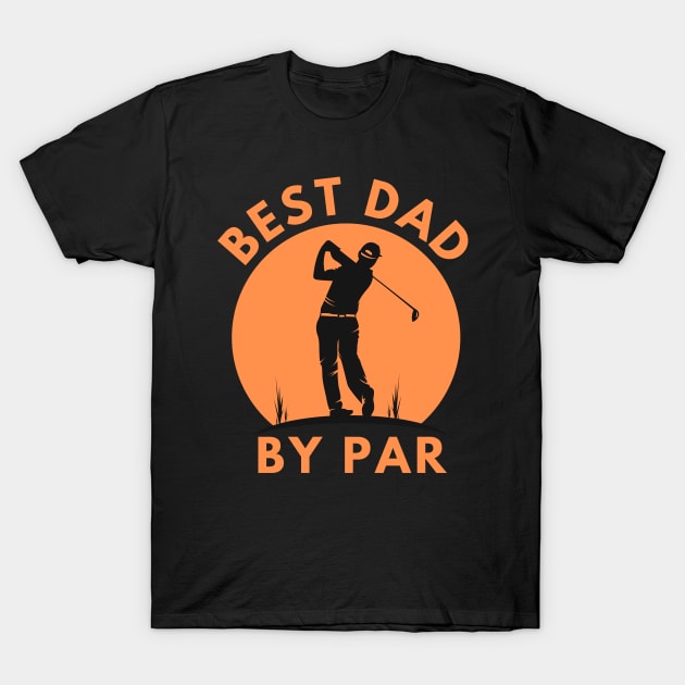 Best Dad By Par T-Shirt by MtWoodson